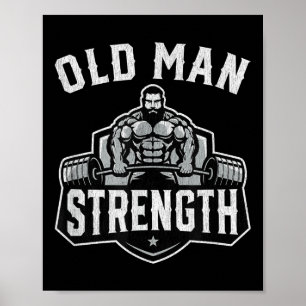 Old Man Strength Funny Gym Motivation Workout Gift Poster