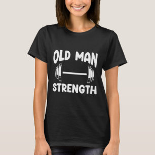 Old Man Strength Powerlifting Grandpa Fitness Body T-Shirt