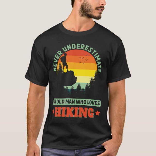 Old Man who loves Hiking Hike Hiker Outdoors T-Shirt (Front)