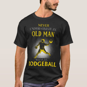 Old Man Who Plays DODGEBALL T-Shirt
