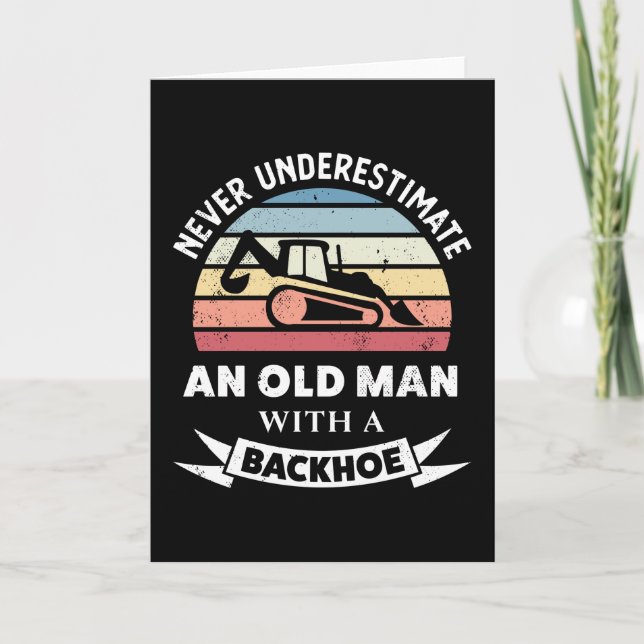 Old Man with a Backhoe Funny Excavator Gift Dad Card (Front)