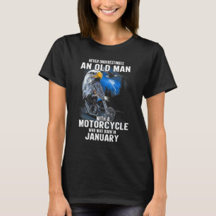 Old Man With A Motorcycle Who Was Born In January T-Shirt