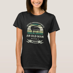 Old Man with a Piano Funny Pianist Dad T-Shirt
