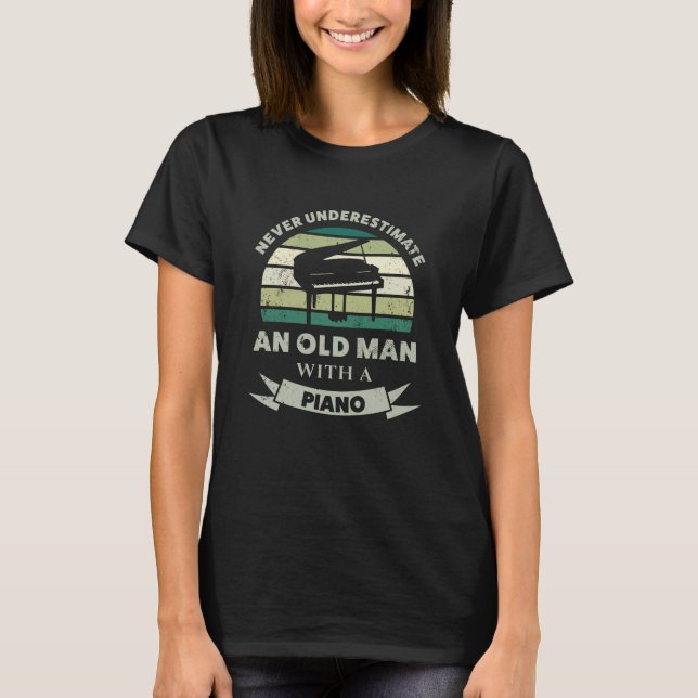 Old Man with a Piano Funny Pianist Dad T-Shirt (Front)