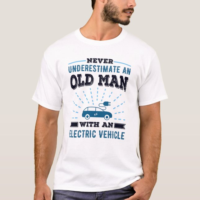 Old Man with an Electric Vehicle Fathers Day Gift T-Shirt (Front)