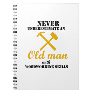 Old Man With Woodworking Skills Woodworker Funny Notebook