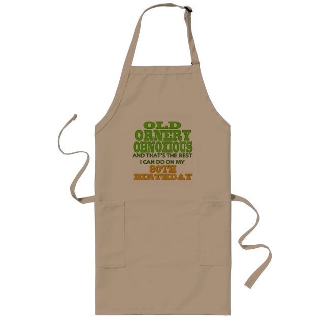 Old Ornery Obnoxious 80th Birthday Gifts Long Apron (Front)