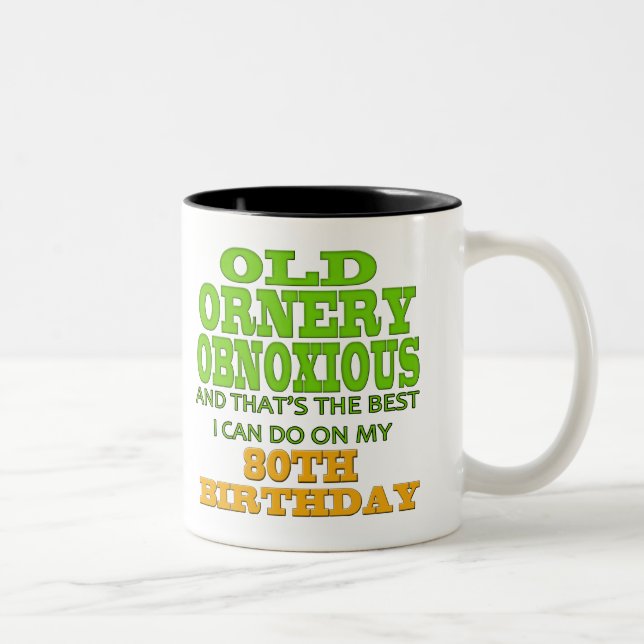 Old Ornery Obnoxious 80th Birthday Gifts Two-Tone Coffee Mug (Right)