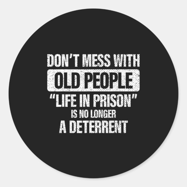 Old People Gag Dont Mess With Old People Pr  Classic Round Sticker (Front)