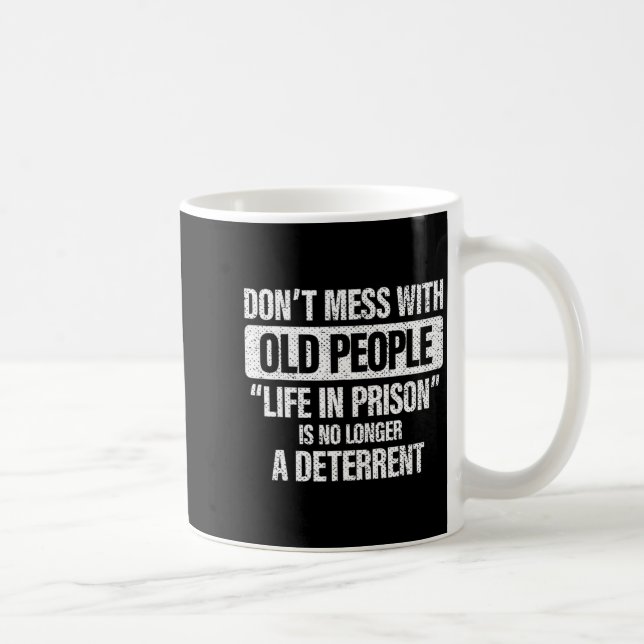 Old People Gag Dont Mess With Old People Pr  Coffee Mug (Right)