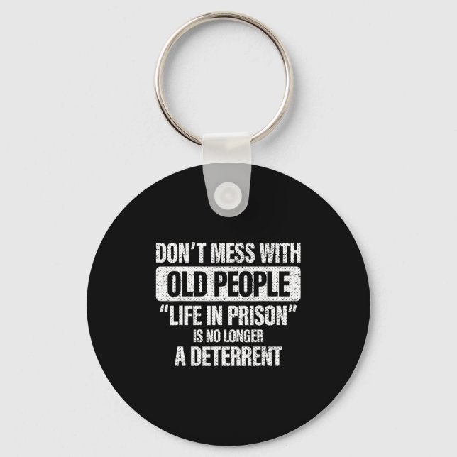 Old People Gag Dont Mess With Old People Pr  Keychain (Front)