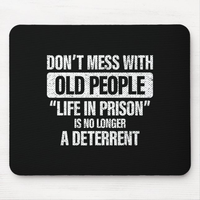 Old People Gag Dont Mess With Old People Pr  Mouse Pad (Front)