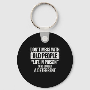 Old People Gag Don't Mess With Old People Prison Keychain