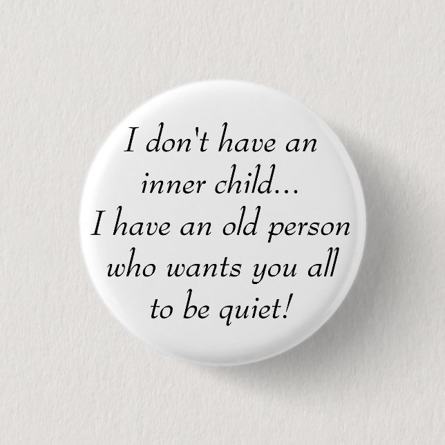 Old Person want You all to be Quiet Funny Quote 1 Inch Round Button (Front)
