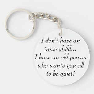 Old Person want You all to be Quiet Funny Quote Ke Keychain