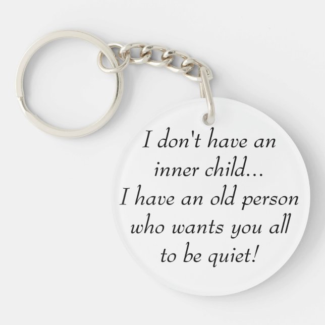 Old Person want You all to be Quiet Funny Quote Ke Keychain (Front)