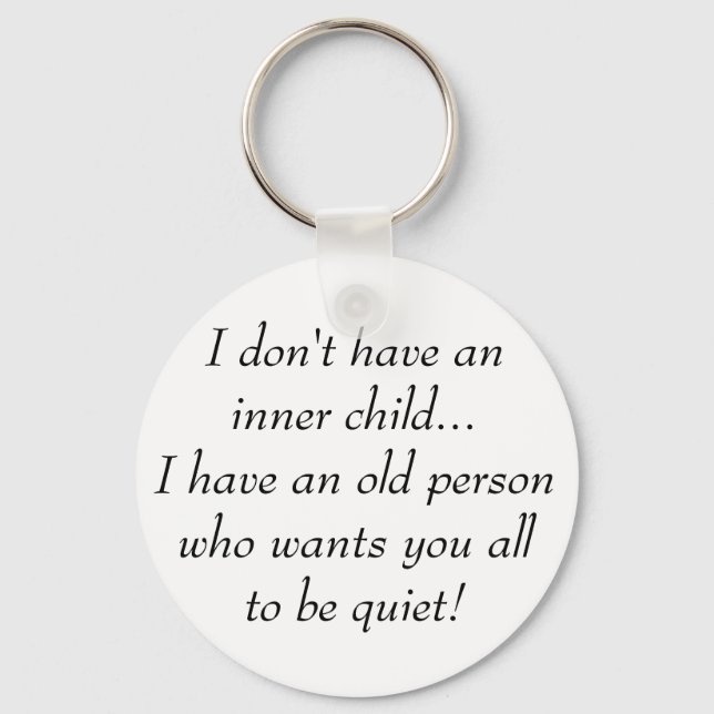Old Person want You all to be Quiet Funny Quote Keychain (Front)