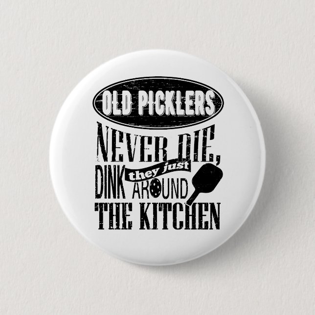 Old Picklers Never Die Pickleball Gift 2 Inch Round Button (Front)