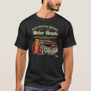 Old Piston Broke Motor Heads Funny Mechanics T-Shirt