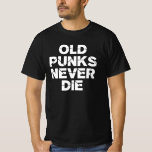 Old Punks Never Die T-Shirt