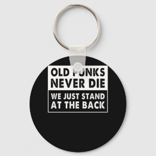 Old Punks Never Die We Just Stand At The Back Funn Keychain