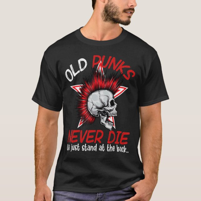Old Punks Never Die We Just Stand At The Back Rock T-Shirt (Front)