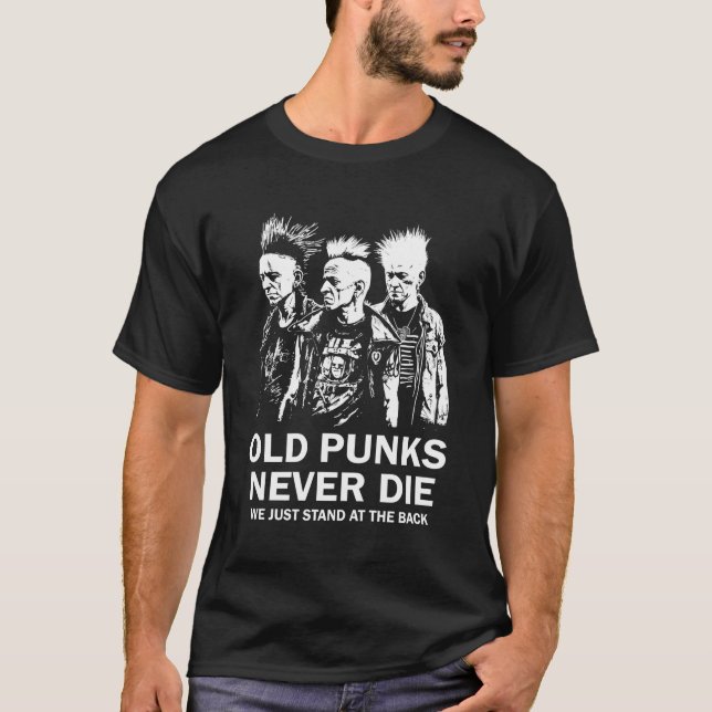 Old Punks Never Die We Stand In The Back T-Shirt (Front)