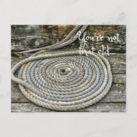 Old Rope Funny Birthday - You're not that Old 