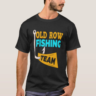 Old Row Fishing Team Shirt Funny For Men Women