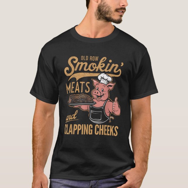 Old Row Smokin Meats And Clapping Cheeks Funny T-Shirt (Front)