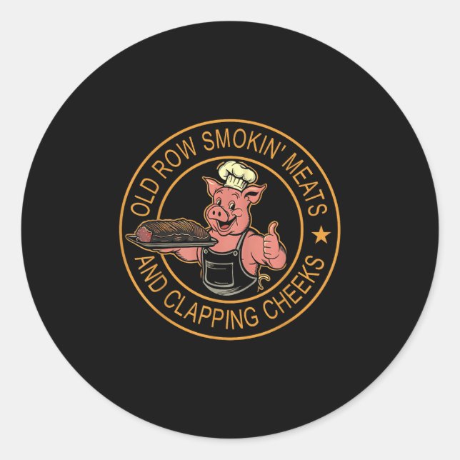Old Rows Smokin Meats And Clapping Cheeks Funny Bb Classic Round Sticker (Front)