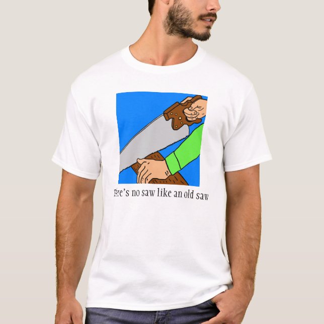 Old Saw T-Shirt (Front)