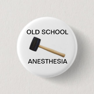 old school anesthesia with rubber mallet 1 inch round button