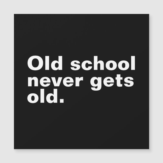 Old School Never Gets Old - Funny Saying Sarcastic (Front)