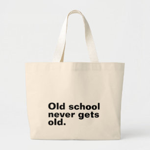 Old School Never Gets Old - Funny Saying Sarcastic Large Tote Bag