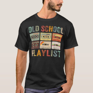 old school playlist funny T-Shirt
