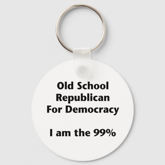 Old School Republican for Democracy -- Occupy Keychain (Front)