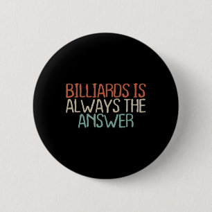 Old Text Shirt Vintage Billiards Is Always The 2 Inch Round Button
