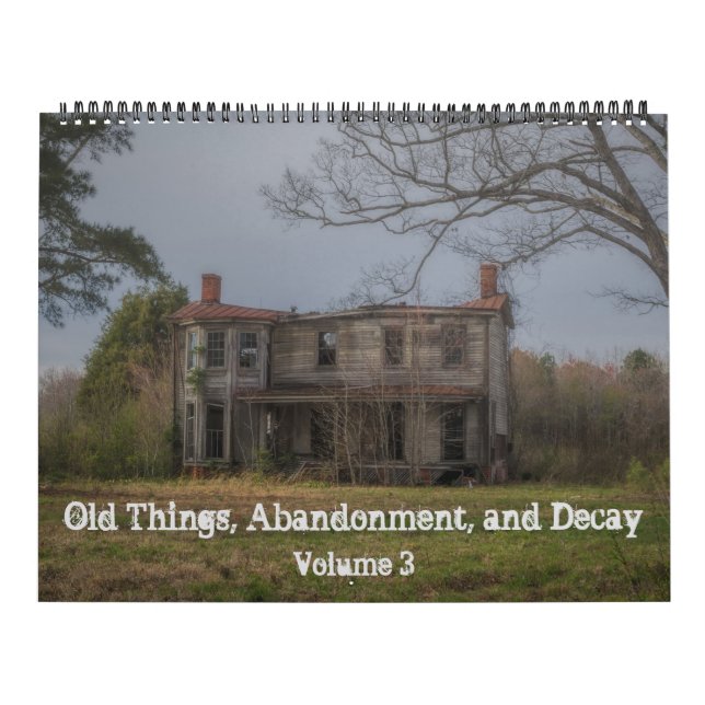 Old Things, Abandonment, & Decay Volume 3 Wall Cal Calendar (Cover)