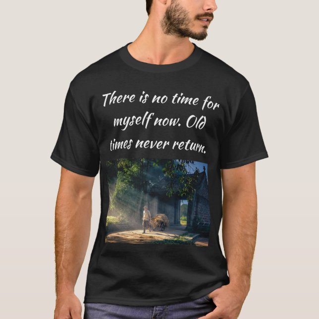 Old times never return T-Shirt (Front)
