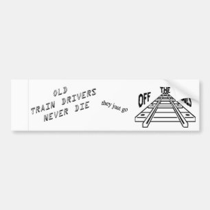 Old train drivers never die bumper sticker