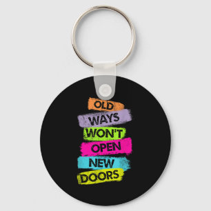 Old Ways Won't Open New Doors Motivational Quotes  Keychain