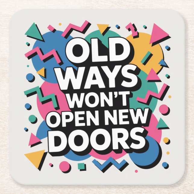 Old Ways Won't Open New Doors Square Paper Coaster (Front)