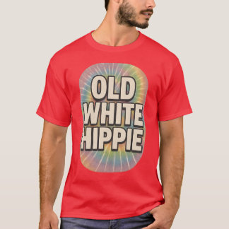 OLD WHITE HIPPIE T-Shirt