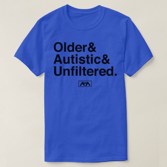 Older Autistic Unfiltered Black T-Shirt (Design Front)