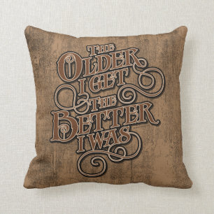Older Better Throw Pillow