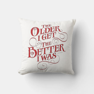 Older Better Throw Pillow