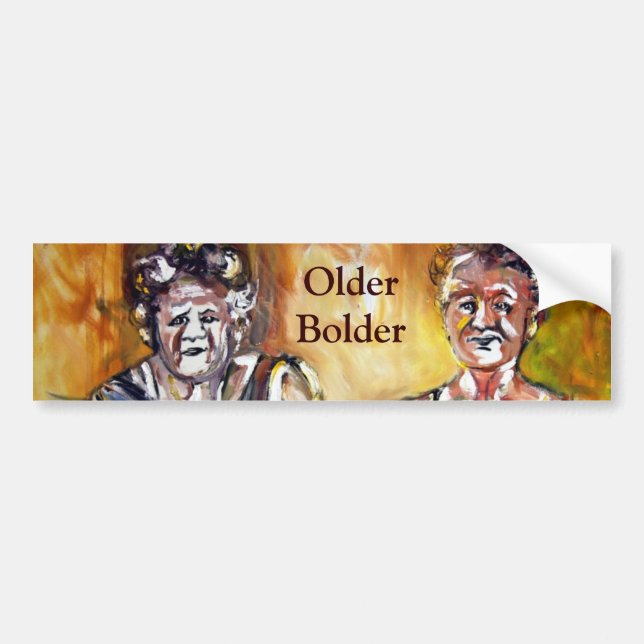 Older Bolder Ladies Bumper Sticker (Front)