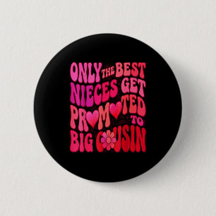 Older cousin only the nieces get promoted to big 2 inch round button