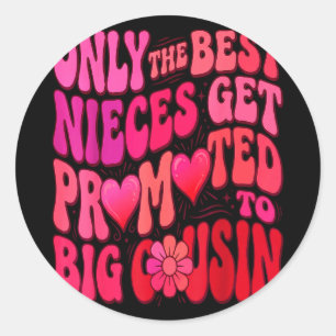 Older cousin only the nieces get promoted to big classic round sticker